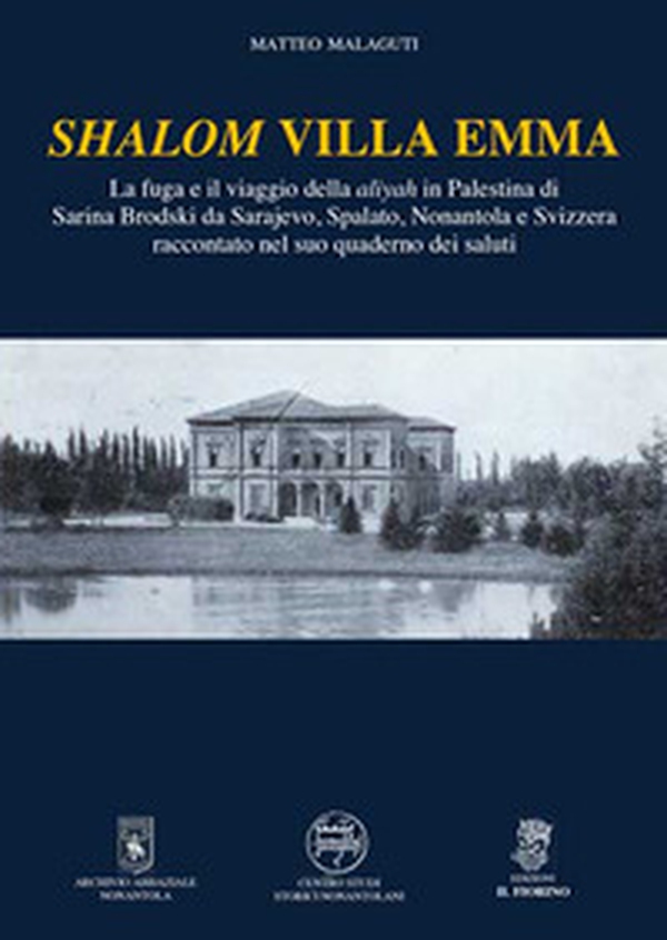 Shalom Villa Emma. La fuga e il viaggio della aliyah in Palestina di Sarina Brodski da Sarajevo, Spalato, Nonantola e Svizzera raccontato nel suo quaderno dei saluti - Librerie.coop Shalom Villa Emma. La fuga e il viaggio della aliyah in Palestina di Sarina Brodski da Sarajevo, Spalato, Nonantola e Svizzera raccontato nel suo quaderno dei saluti - Librerie.coop