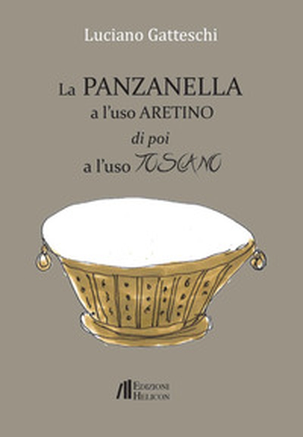 La panzanella a l'uso aretino e poi a l'uso toscano - Librerie.coop La panzanella a l'uso aretino e poi a l'uso toscano - Librerie.coop