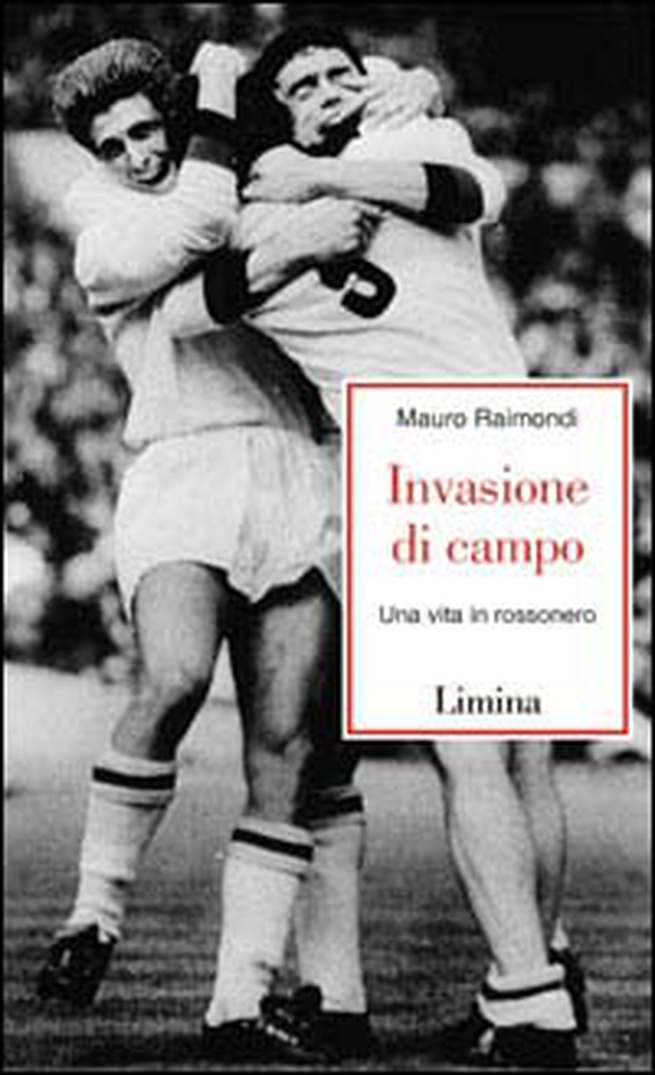 Invasione di campo. Una vita in rossonero - Librerie.coop