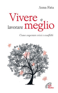 Vivere e lavorare meglio. Come superare crisi e conflitti - Librerie.coop