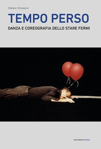 Tempo perso. Danza e coreografia dello stare fermi - Librerie.coop