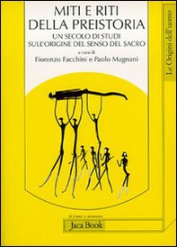 Miti e riti della preistoria. Un secolo di studi sull'origine del senso del sacro. Fonti scelte - Librerie.coop