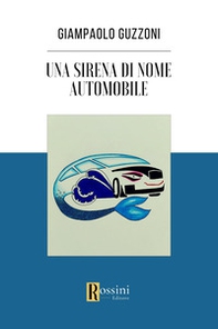 Una sirena di nome automobile - Librerie.coop