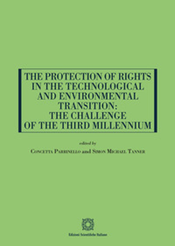 The Protection of Rights in the Technological and Environmental Transition: the Challenge of the Third Millennium - Librerie.coop The Protection of Rights in the Technological and Environmental Transition: the Challenge of the Third Millennium - Librerie.coop