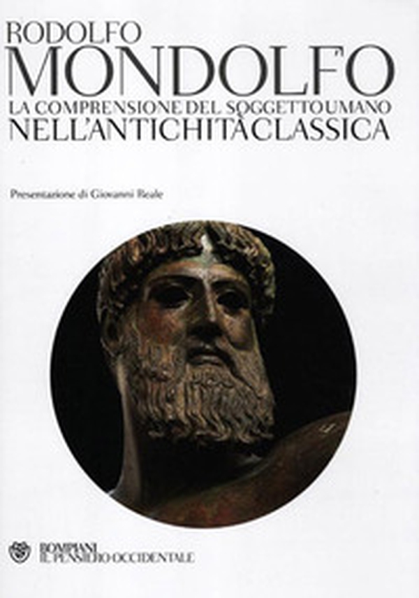 La comprensione del soggetto umano nell'antichità classica - Librerie.coop La comprensione del soggetto umano nell'antichità classica - Librerie.coop