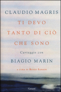 Ti devo tanto di ciò che sono. Carteggio con Biagio Marin - Librerie.coop Ti devo tanto di ciò che sono. Carteggio con Biagio Marin - Librerie.coop