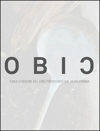 OBIC. L'idea o visione del cibo prendendo sul serio l'anima - Librerie.coop