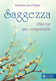 Saggezza. Otto vie per conquistarla - Librerie.coop