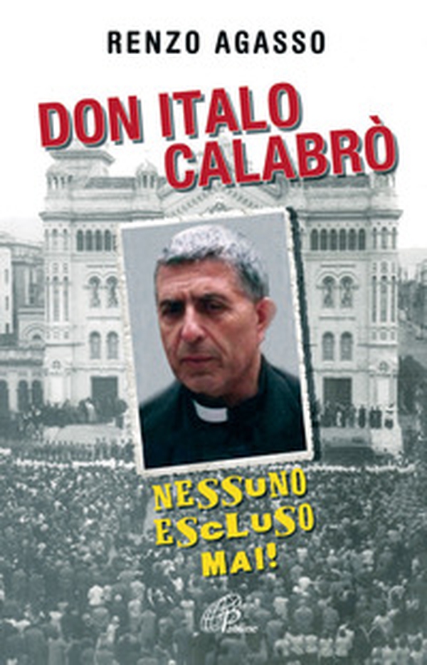 Don Italo Calabrò. Nessuno escluso mai! - Librerie.coop Don Italo Calabrò. Nessuno escluso mai! - Librerie.coop