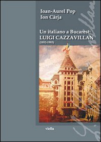 Un italiano a Bucarest: Luigi Cazzavillan (1852-1903) - Librerie.coop