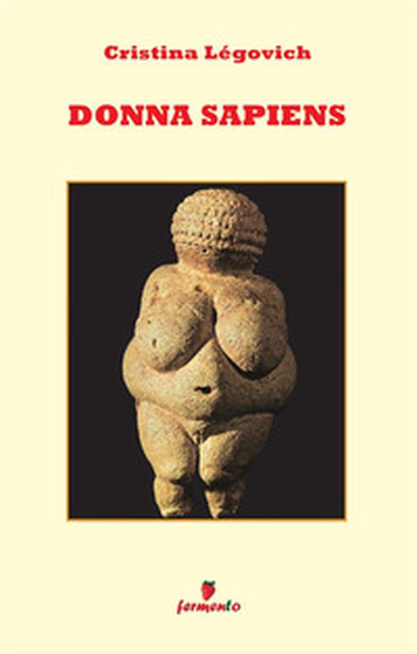 Donna sapiens. Il primo romanzo di antropologia in chiave femminile - Librerie.coop