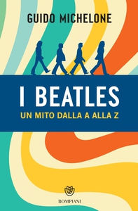 I Beatles. Un mito dalla A alla Z - Librerie.coop