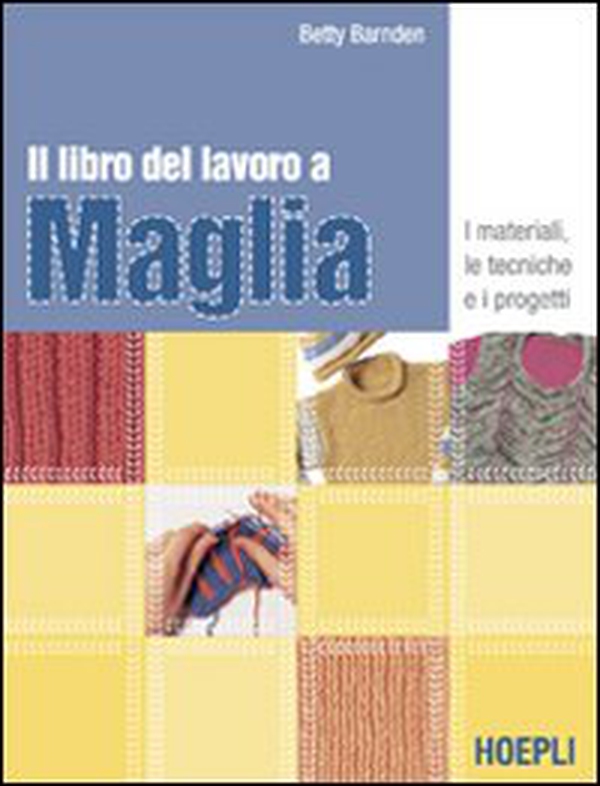 Il libro del lavoro a maglia - Librerie.coop Il libro del lavoro a maglia - Librerie.coop
