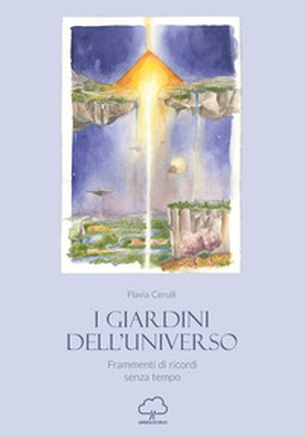 I Giardini dell'Universo. Frammenti di ricordi senza tempo - Librerie.coop