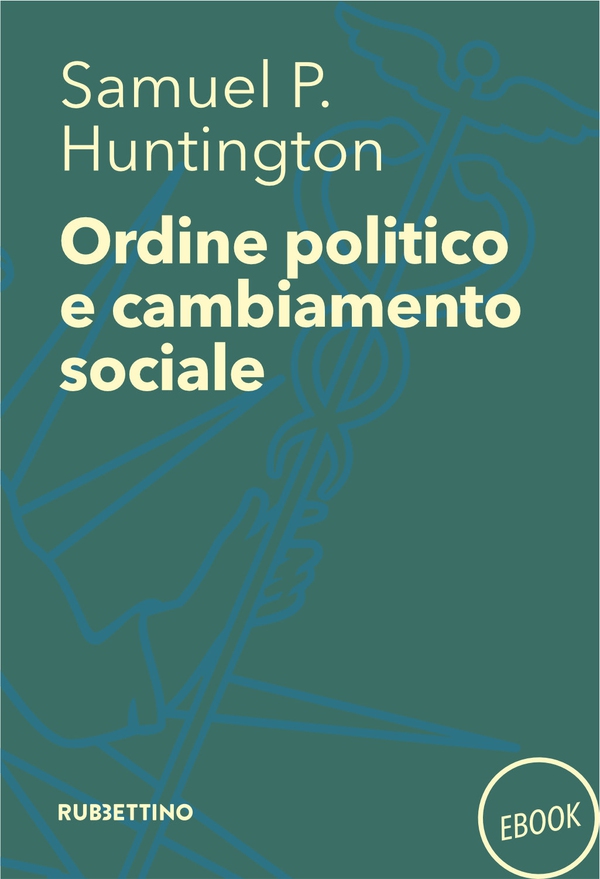 Ordine politico e cambiamento sociale - Librerie.coop Ordine politico e cambiamento sociale - Librerie.coop