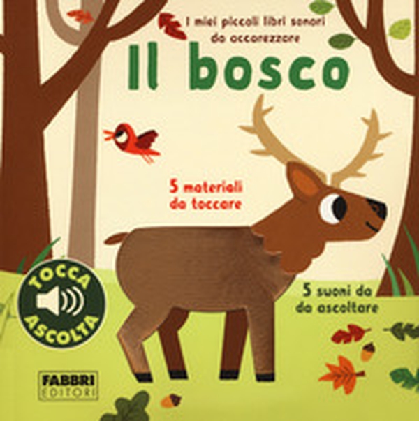 Il bosco. I miei piccoli libri sonori da accarezzare - Librerie.coop Il bosco. I miei piccoli libri sonori da accarezzare - Librerie.coop