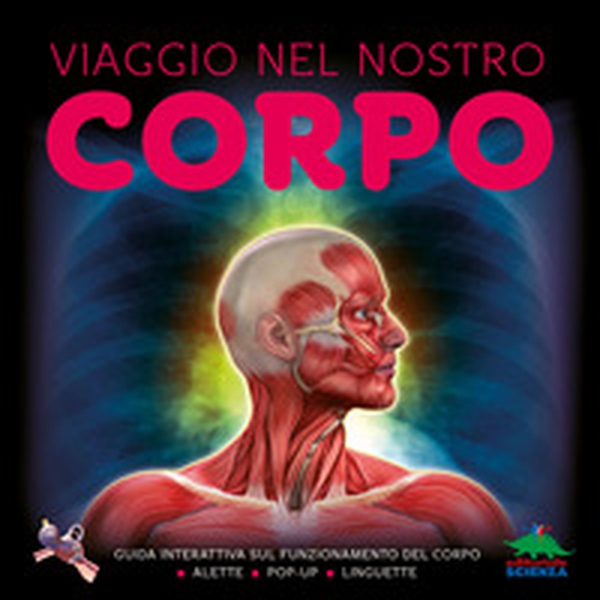 Viaggio nel nostro corpo. Guida interattiva sul funzionamento del corpo - Librerie.coop Viaggio nel nostro corpo. Guida interattiva sul funzionamento del corpo - Librerie.coop