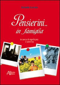 Pensierini... in famiglia. In cerca di significato e serenità - Librerie.coop Pensierini... in famiglia. In cerca di significato e serenità - Librerie.coop