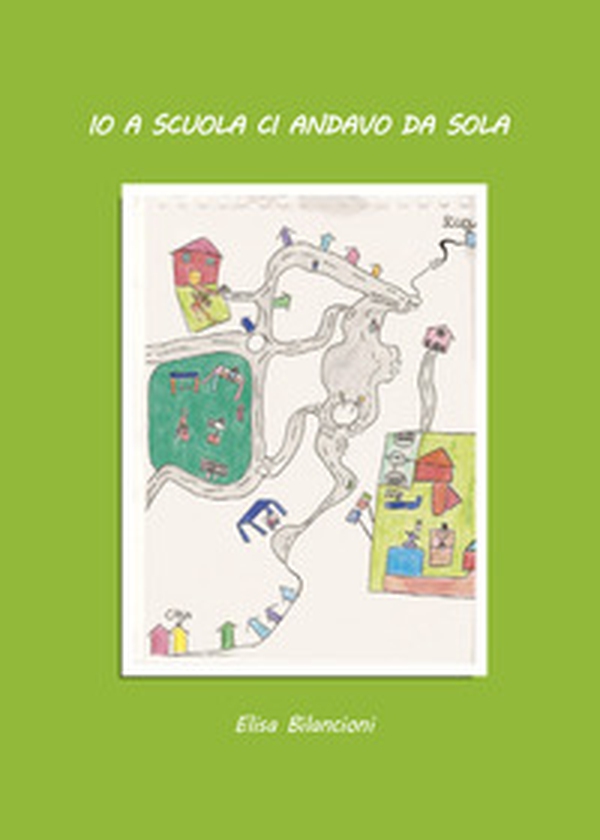 Io a scuola ci andavo da sola - Librerie.coop Io a scuola ci andavo da sola - Librerie.coop