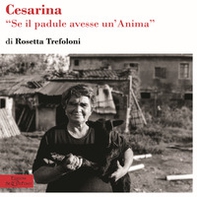 Cesarina. Se il padule avesse un'anima - Librerie.coop