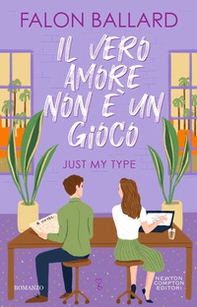 Il vero amore non è un gioco. Just my type - Librerie.coop