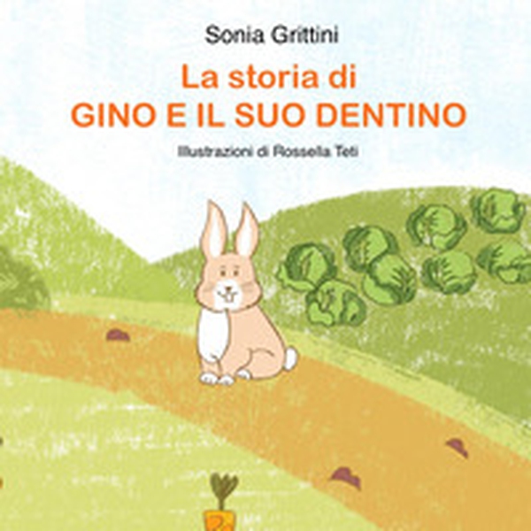 La storia di Gino e il suo dentino - Librerie.coop La storia di Gino e il suo dentino - Librerie.coop