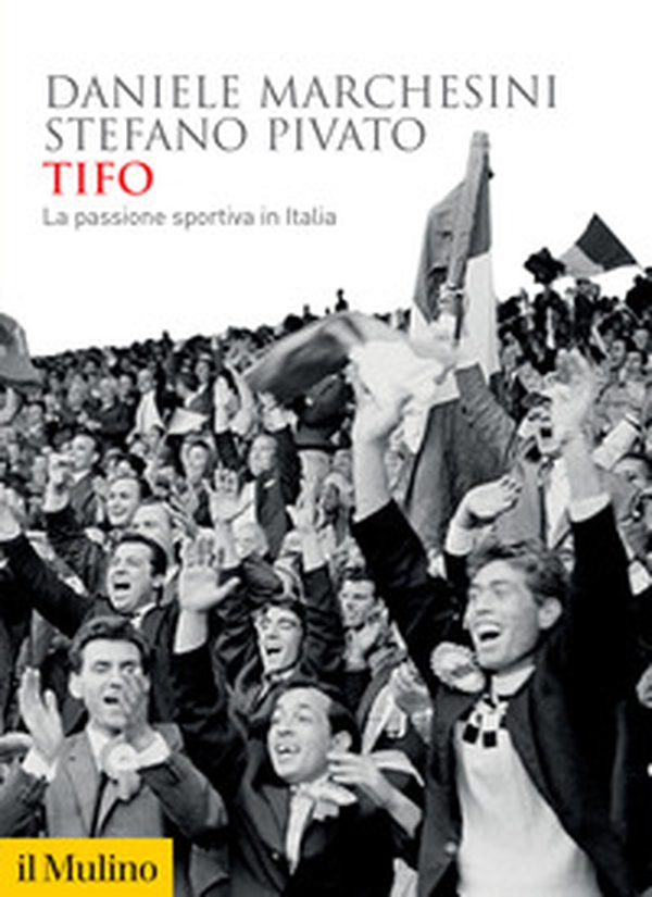Tifo. La passione sportiva in Italia - Librerie.coop Tifo. La passione sportiva in Italia - Librerie.coop