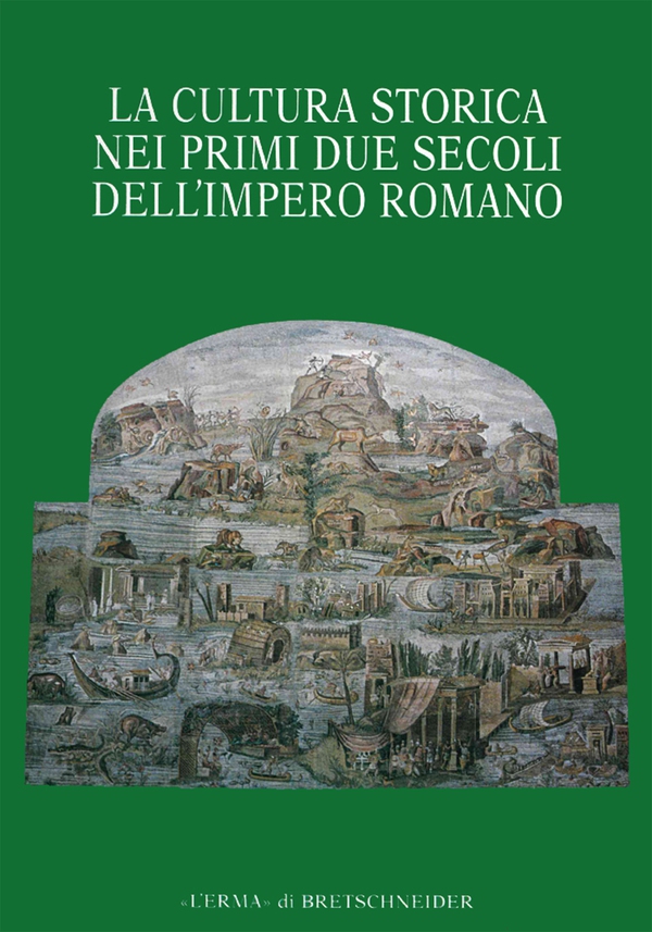 La cultura storica nei primi due secoli dell'impero romano - Librerie.coop