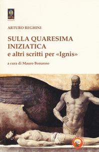 Sulla quaresima iniziatica e altri scritti per «Ignis» - Librerie.coop