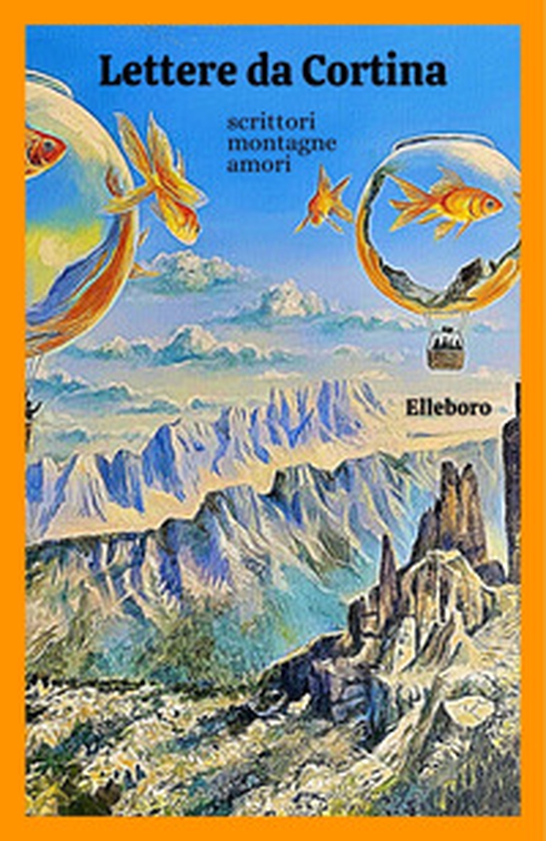 Lettere da Cortina. Scrittori, montagne, amori - Librerie.coop Lettere da Cortina. Scrittori, montagne, amori - Librerie.coop