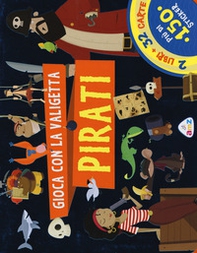 Pirati. Gioca con la valigetta - Librerie.coop