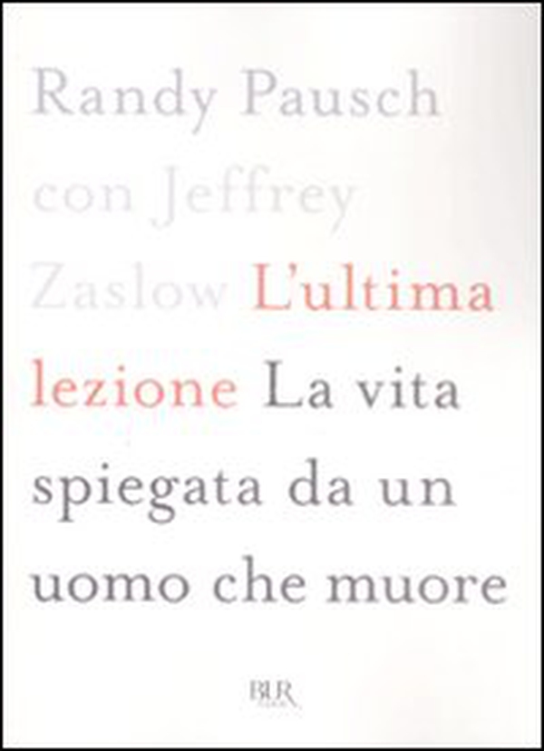 L'ultima lezione. La vita spiegata da un uomo che muore - Librerie.coop L'ultima lezione. La vita spiegata da un uomo che muore - Librerie.coop