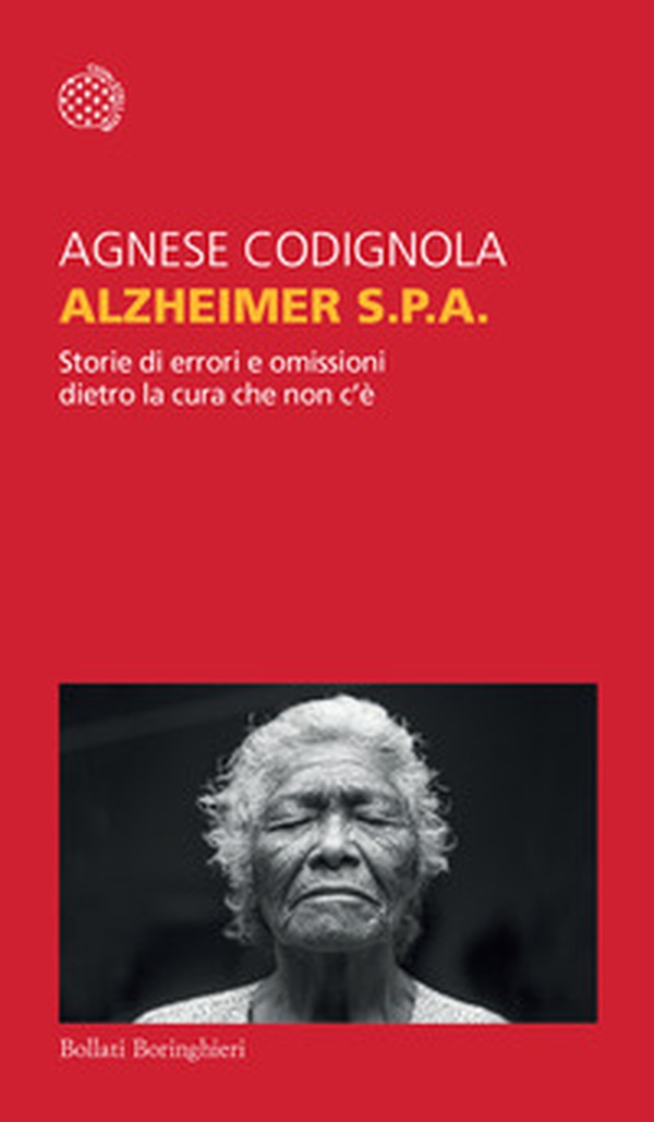 Alzheimer S.p.A. Storie di errori e omissioni dietro la cura che non c'è - Librerie.coop Alzheimer S.p.A. Storie di errori e omissioni dietro la cura che non c'è - Librerie.coop