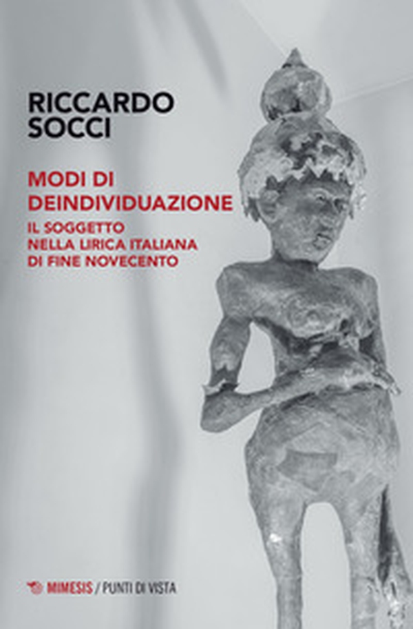 Modi di deindividuazione. Il soggetto nella lirica italiana di fine Novecento - Librerie.coop Modi di deindividuazione. Il soggetto nella lirica italiana di fine Novecento - Librerie.coop