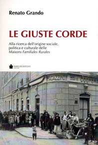 Le giuste corde. Alla ricerca dell'origine sociale, politica e culturale delle Maisons Familiales Rurales - Librerie.coop