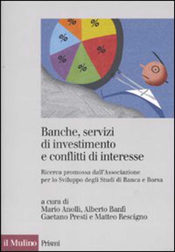 Banche, servizi di investimento e conflitti d'interesse. Ricerca promossa dall'Associazione per lo Sviluppo degli Studi di Banca e Borsa - Librerie.coop