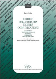 Codice dell'editoria e delle comunicazioni. Audiovisivi, telecomunicazioni, Internet, pubblicità, diritto d'autore, autorità per le garanzie nelle comunicazioni... - Librerie.coop