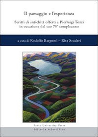 Il paesaggio e l'esperienza. Scritti di antichità offerti a Pierluigi Tozzi in occasione del suo 75° compleanno - Librerie.coop