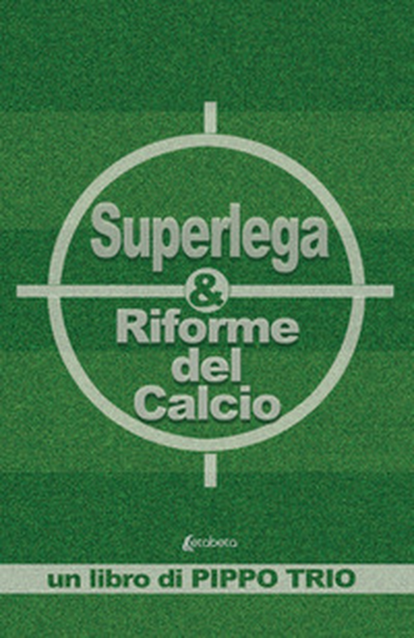 Superlega & riforme del calcio - Librerie.coop Superlega & riforme del calcio - Librerie.coop