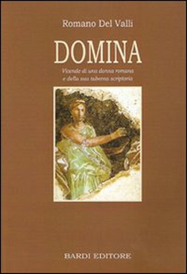Domina. Vicende di una donna romana e della sua taberna scriptoria - Librerie.coop