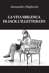 La vita sbilenca di Jack l'illetterato - Librerie.coop