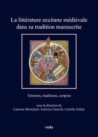 La littérature occitane médiévale dans sa tradition manuscrite. Témoins, traditions, corpora - Librerie.coop