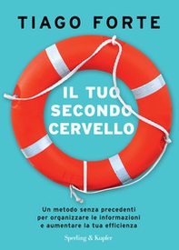 Il tuo secondo cervello. Un metodo senza precedenti per organizzare le informazioni e aumentare la tua efficienza - Librerie.coop