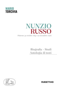 Nunzio Russo. Palermo 30 ottobre 1841-22 novembre 1906. Biografia, studi, antologia di testi - Librerie.coop