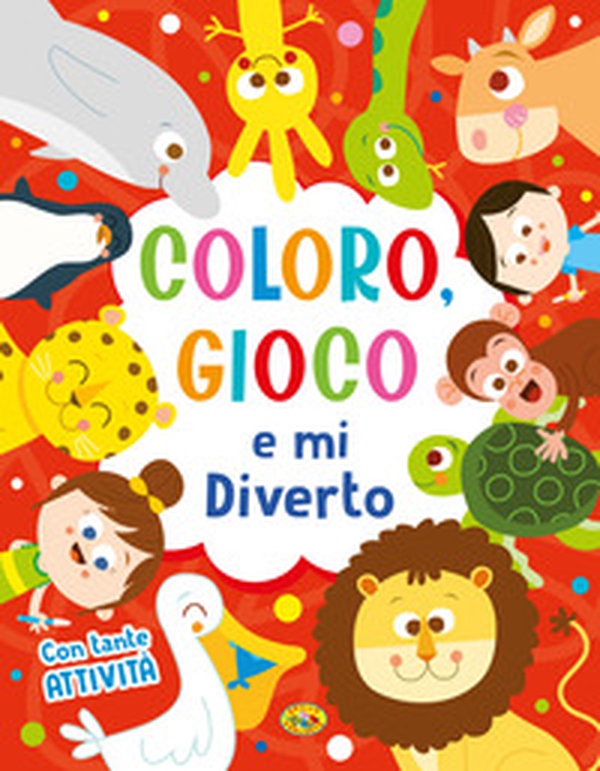 Coloro, gioco e mi diverto - Librerie.coop Coloro, gioco e mi diverto - Librerie.coop