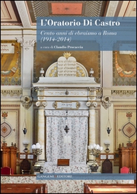 L'oratorio Di Castro. Cento anni di ebraismo a Roma (1914-2014) - Librerie.coop L'oratorio Di Castro. Cento anni di ebraismo a Roma (1914-2014) - Librerie.coop