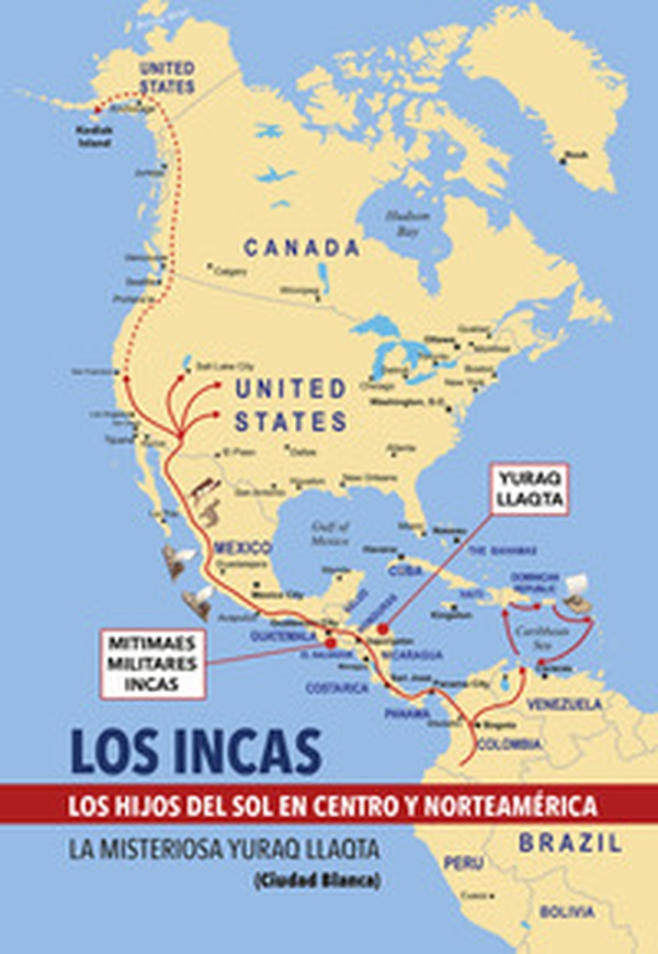 Los Incas. Los hijos del sol en Centro y Nortéamerica. La misteriosa Yuraq Llaqta (Ciudad Blanca) - Librerie.coop