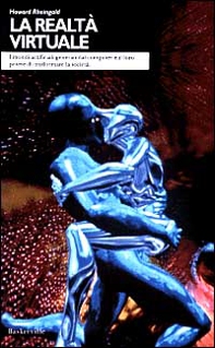 La realtà virtuale. I mondi artificiali generati dal computer e il loro potere di trasformare la società - Librerie.coop
