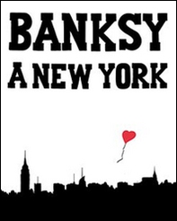 Banksy a New York - Librerie.coop