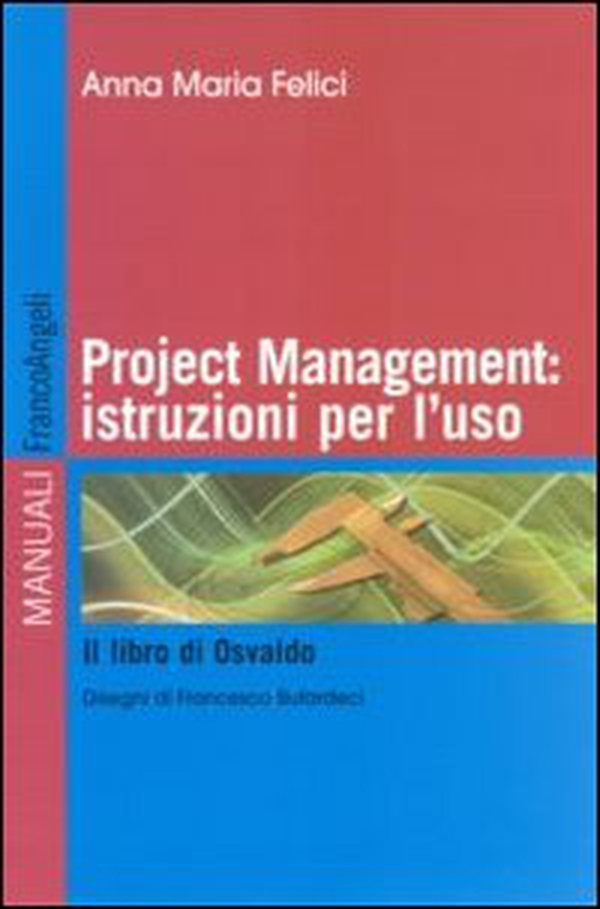 Project management: istruzioni per l'uso. Il libro di Osvaldo - Librerie.coop Project management: istruzioni per l'uso. Il libro di Osvaldo - Librerie.coop